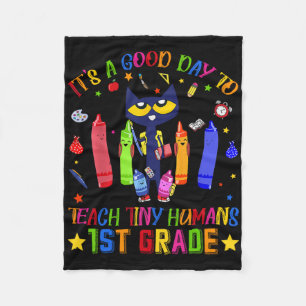 It's A Good Day To Teach Tiny Humans 1st Grade Cat Fleece Blanket