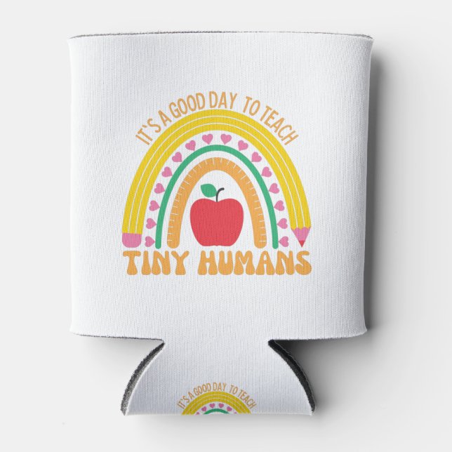 Its A Good Day To Teach Tiny Humans Can Cooler (Front)