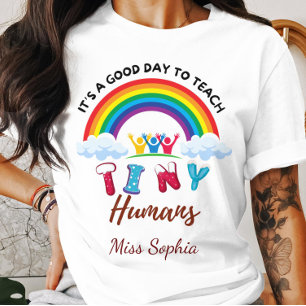 It's a Good Day to Teach Tiny Humans Cute Rainbow T-Shirt
