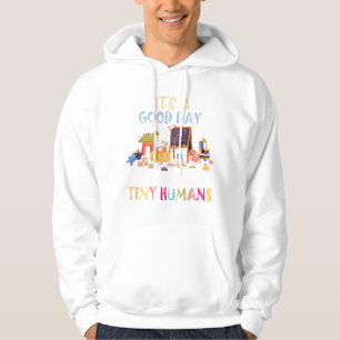 It's a good day to teach tiny humans hoodie