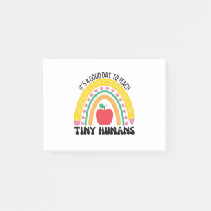 Its A Good Day To Teach Tiny Humans Post-it Notes