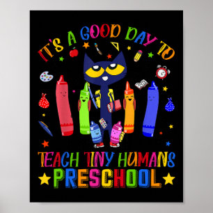 It's A Good Day To Teach Tiny Humans Preschool Cat Poster