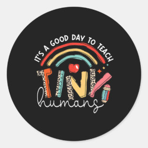 It's A Good Day To Teach Tiny Humans Teacher Classic Round Sticker