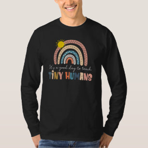 It's A Good Day To Teach Tiny Humans Teaching T-Shirt