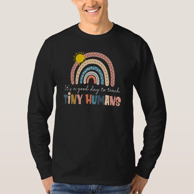 It's A Good Day To Teach Tiny Humans  Teaching T-Shirt (Front)