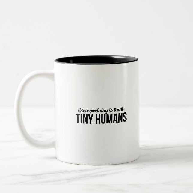 Its A Good Day To Teach Tiny Humans Two-Tone Coffee Mug (Left)