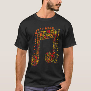 Its A Good Day To Teach Tiny Musicians Music Teach T-Shirt