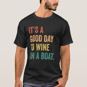 It's A Good Day To Wine On A Boat, Soca Fete, Cata T-Shirt