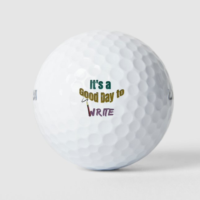 It's a Good Day to Write Golf Balls (Front)