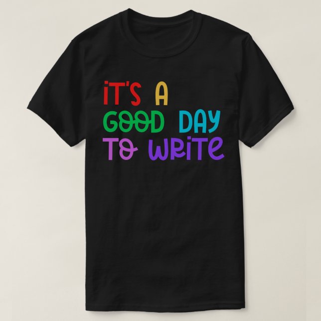 Its A Good Day To Write T-Shirt (Design Front)