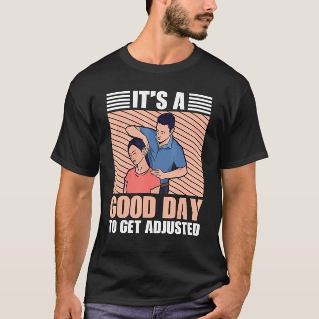 It's A Good Days To Get Adjusted Chiropractic T-Shirt (Front)