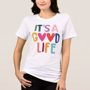 It's A Good Life Colorful Tri-Blend Shirt