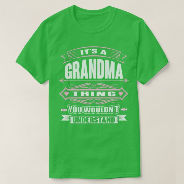 Its A Grandma You Wouldnt Understand T-Shirt (Design Front)
