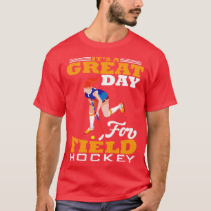 Its a Gread Day for Field Hockey T-Shirt