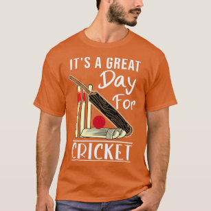 Its a great day for cricket funny Cricket quotes f T-Shirt