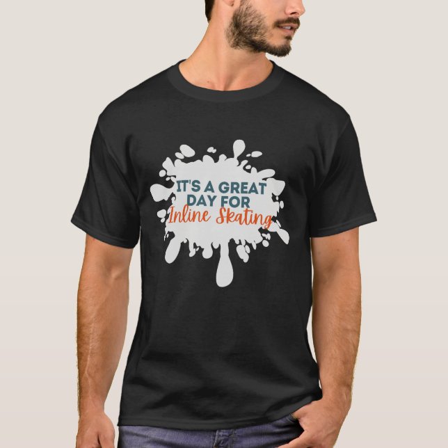 It's A Great Day For Inline Skating T-Shirt (Front)