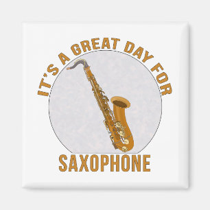 It's A Great Day for Saxophone Magnet