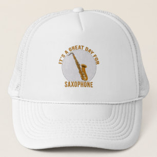 It's A Great Day for Saxophone Trucker Hat