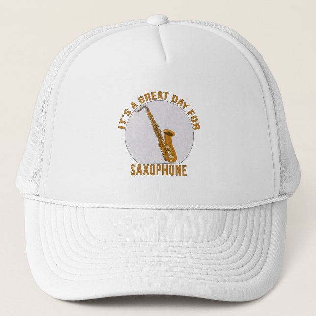 It's A Great Day for Saxophone Trucker Hat (Front)