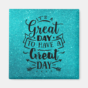 It's a great day to have a great day magnet