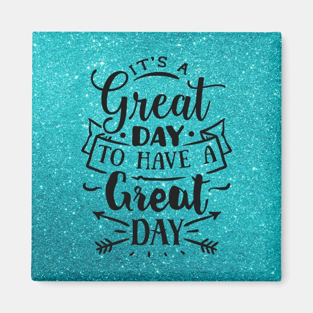 It's a great day to have a great day magnet (Front)