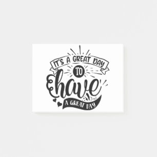 Its A Great Day to Have A Great Day Post-it Notes