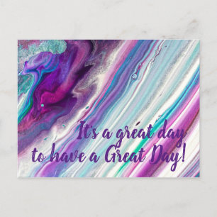 It's a Great Day to Have A Great Day Postcard