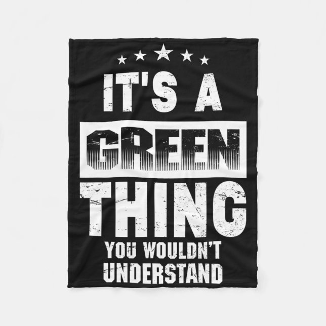 It's A Green Thing You Wouldn't Understand Funny F Fleece Blanket (Front)
