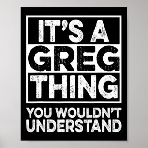 It's A Greg Thing You Wouldn't Understand Greg Chr Poster