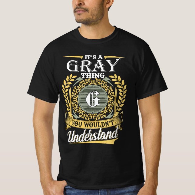 It's A Grey Thing You Couldn't Understand T-Shirt (Front)