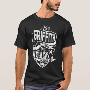 It's a GRIFFITH thing, You wouldn't understand T-Shirt