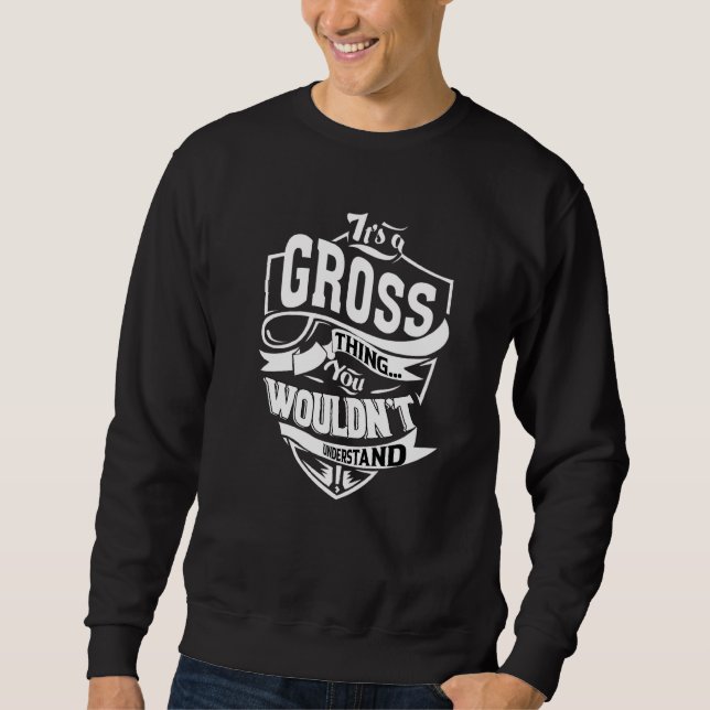 It's A Gross Thing Sweatshirt (Front)
