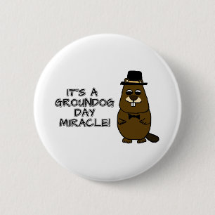 It's a groundhog day miracle 6 cm round badge