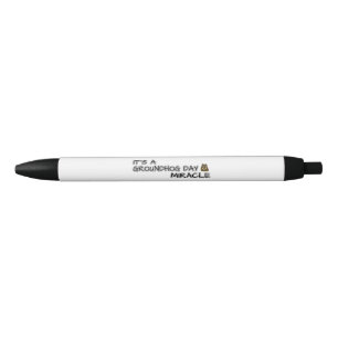 It's a groundhog day miracle black ink pen