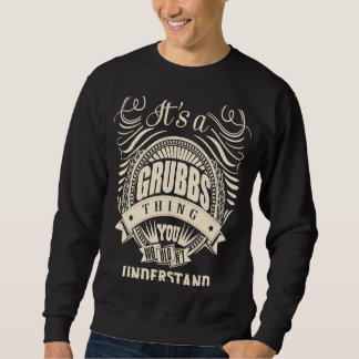 It's a GRUBBS thing you wouldn't understand Sweatshirt