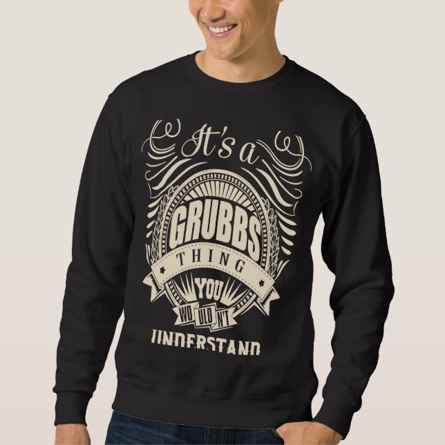 It's a GRUBBS thing you wouldn't understand Sweatshirt (Front)