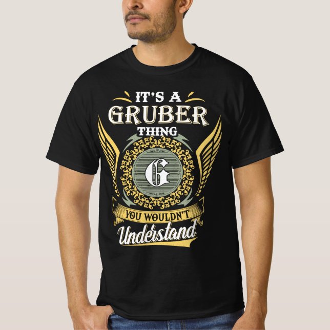 It's A Gruber Thing You Couldn't Understand T-Shirt (Front)