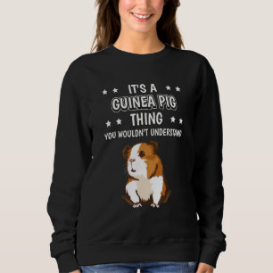 Its A Guinea Pig Thing Quote Cavy Guinea Pigs Sweatshirt