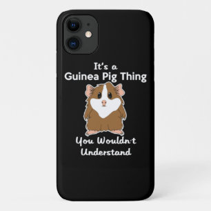 It's A Guinea Pig Thing You iPhone 11 Case