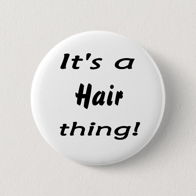 It's a hair thing! 6 cm round badge (Front)