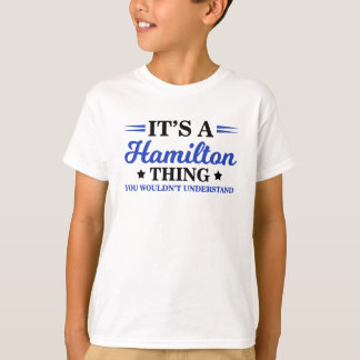 It's a Hamilton Thing, You Wouldn't Understand T-Shirt