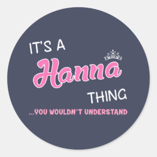 It's a Hanna thing you wouldn't understand Classic Round Sticker