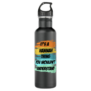 It's a HANNAH Thing Funny Novelty Custom Name 710 Ml Water Bottle