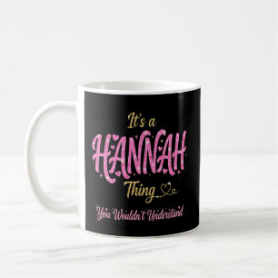It's a Hannah Thing You Wouldn't Understand Coffee Mug