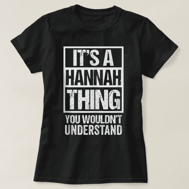 It's A Hannah Thing You Wouldn't Understand - Firs T-Shirt (Design Front)