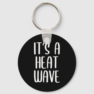 It's a heat wave funny winter weather gift key ring
