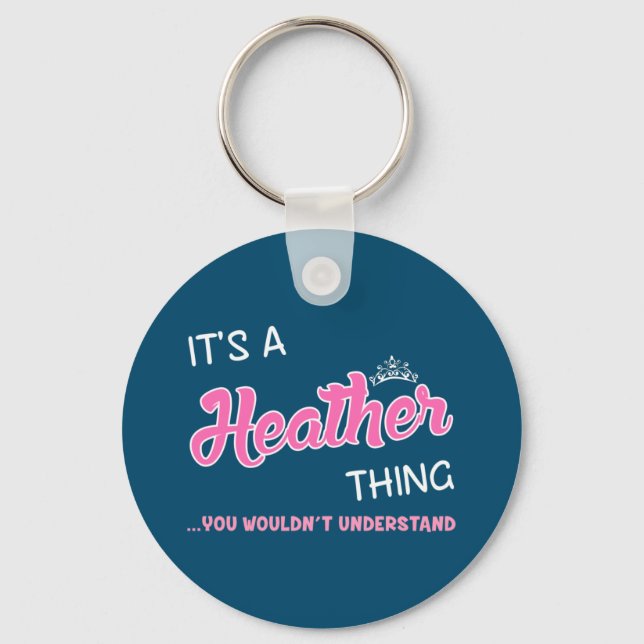 It's a Heather thing you wouldn't understand Key Ring (Front)