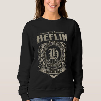 It's A HEFLIN Thing You Wouldn't Understand Name V Sweatshirt
