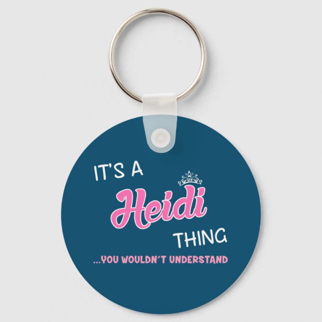 It's a Heidi thing you wouldn't understand Key Ring (Front)