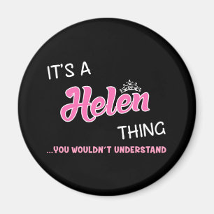 It's a Helen thing you wouldn't understand Magnet